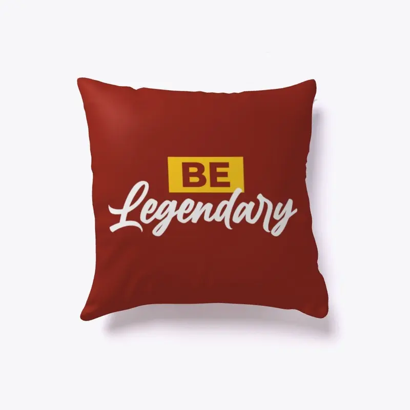 BE LEGENDARY