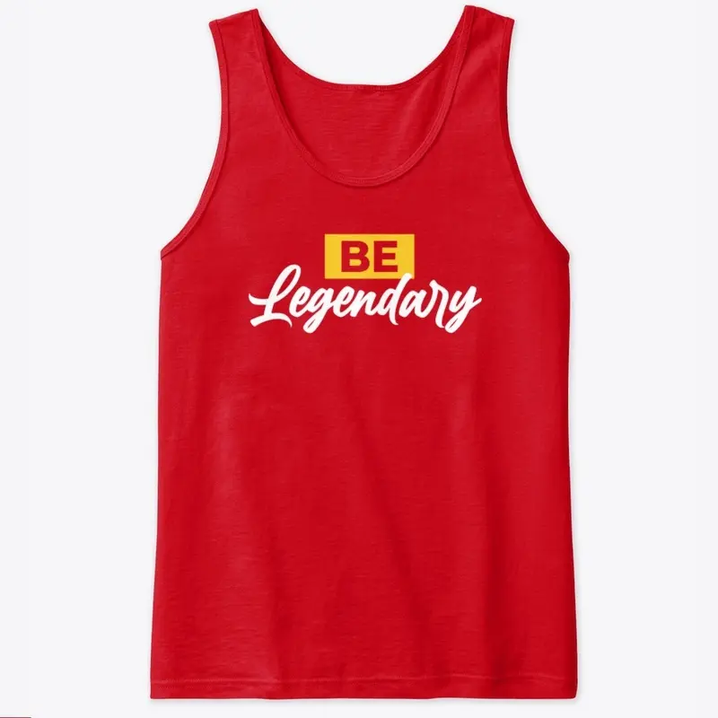 BE LEGENDARY