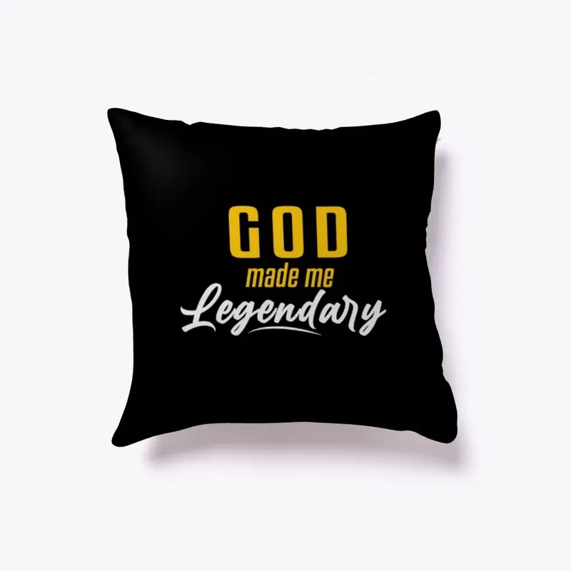 GOD MADE ME LEGENDARY