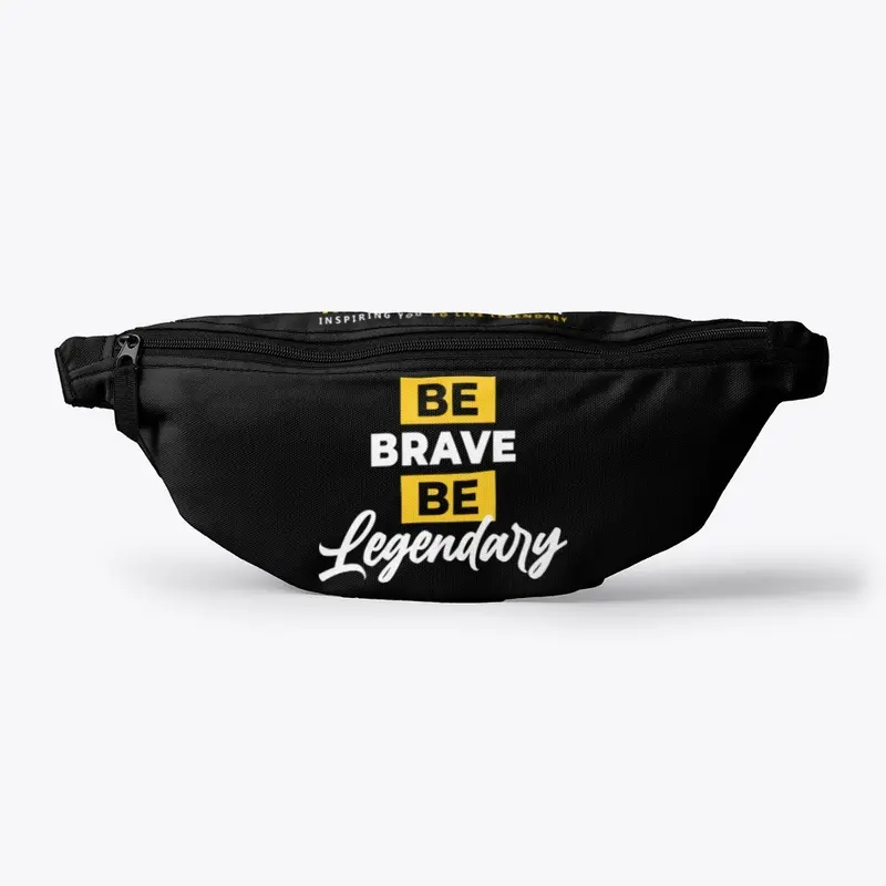 BE BRAVE BE LEGENDARY