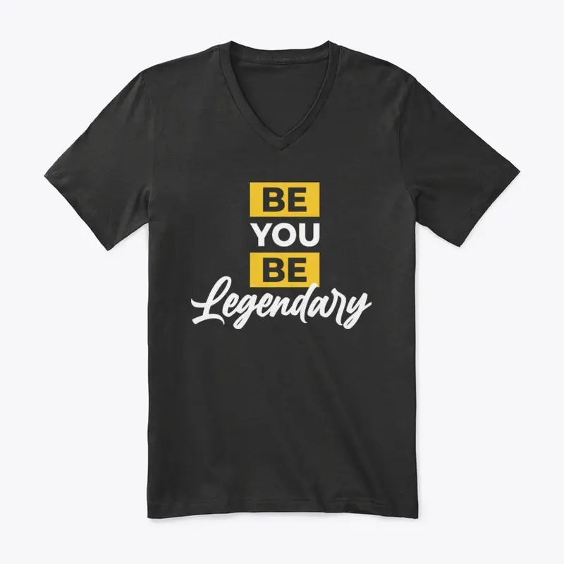 BE YOU BE LEGENDARY