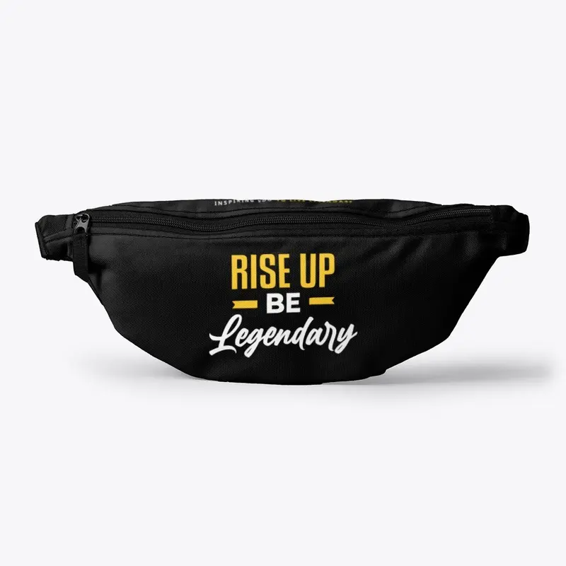 RISE UP BE LEGENDARY