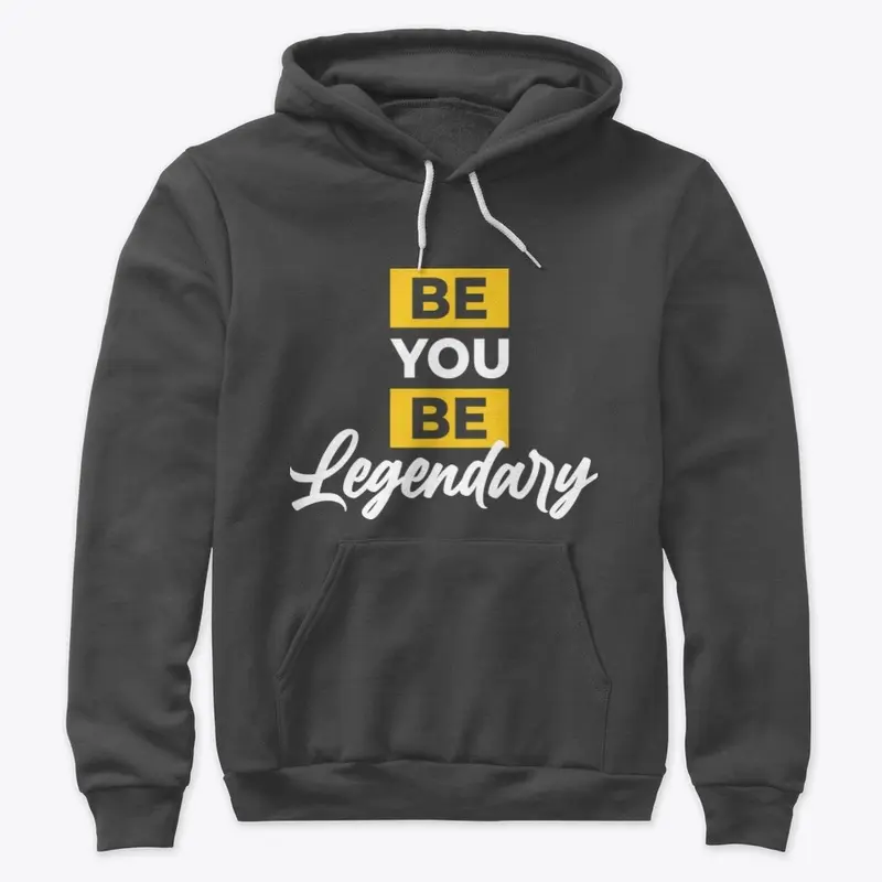 BE YOU BE LEGENDARY