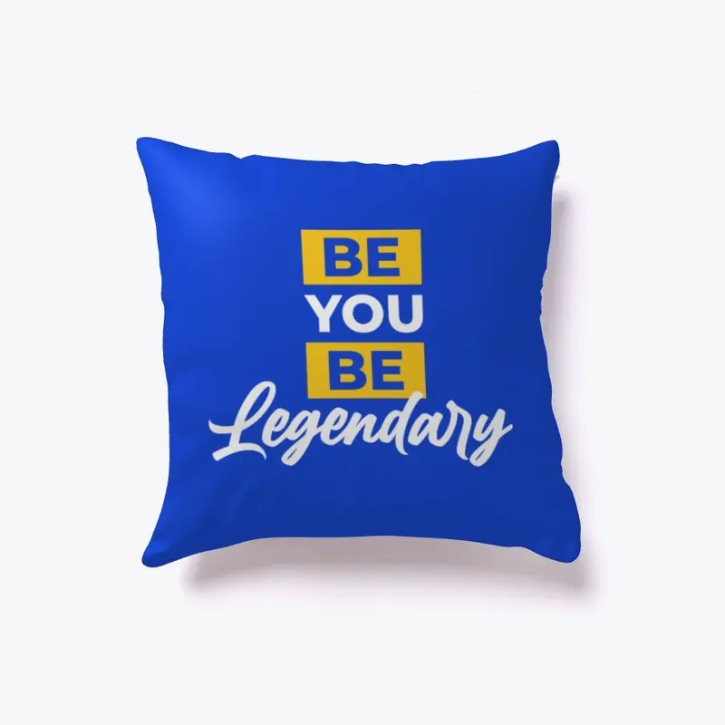 BE YOU BE LEGENDARY