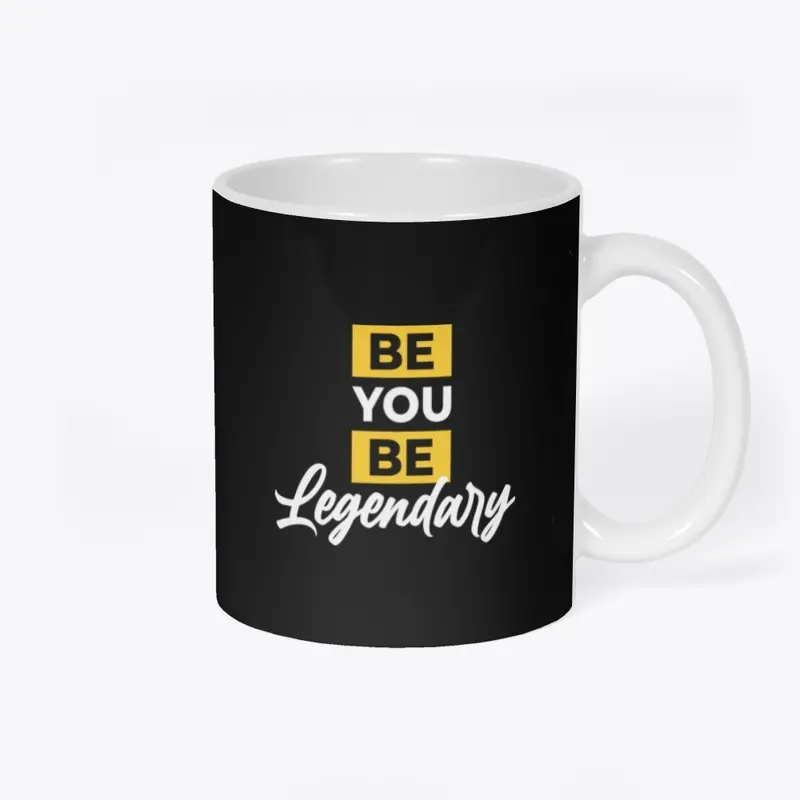 BE YOU BE LEGENDARY