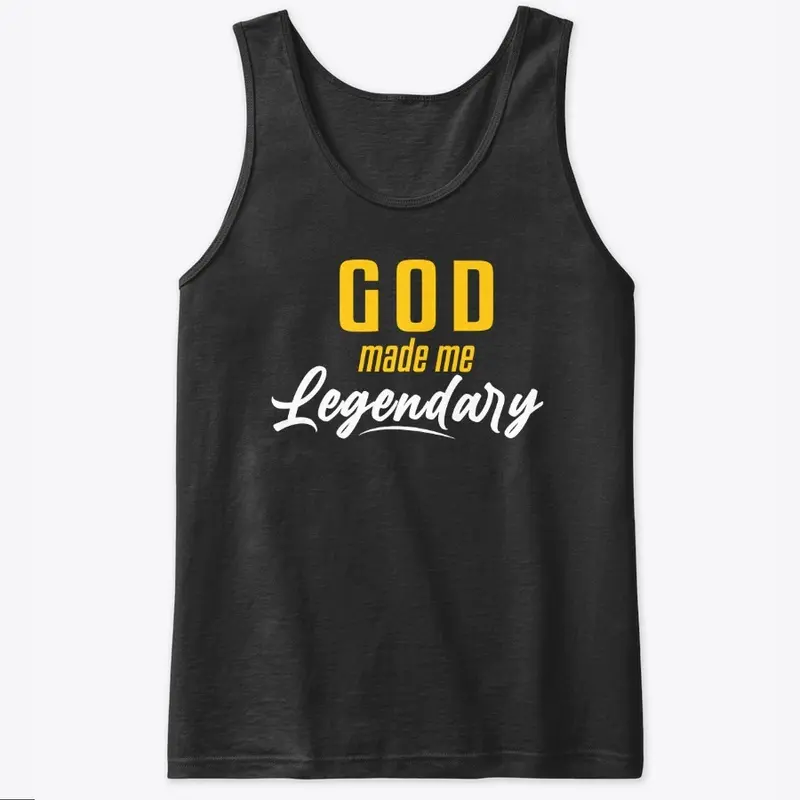 GOD MADE ME LEGENDARY