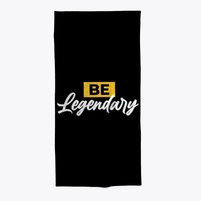 BE LEGENDARY