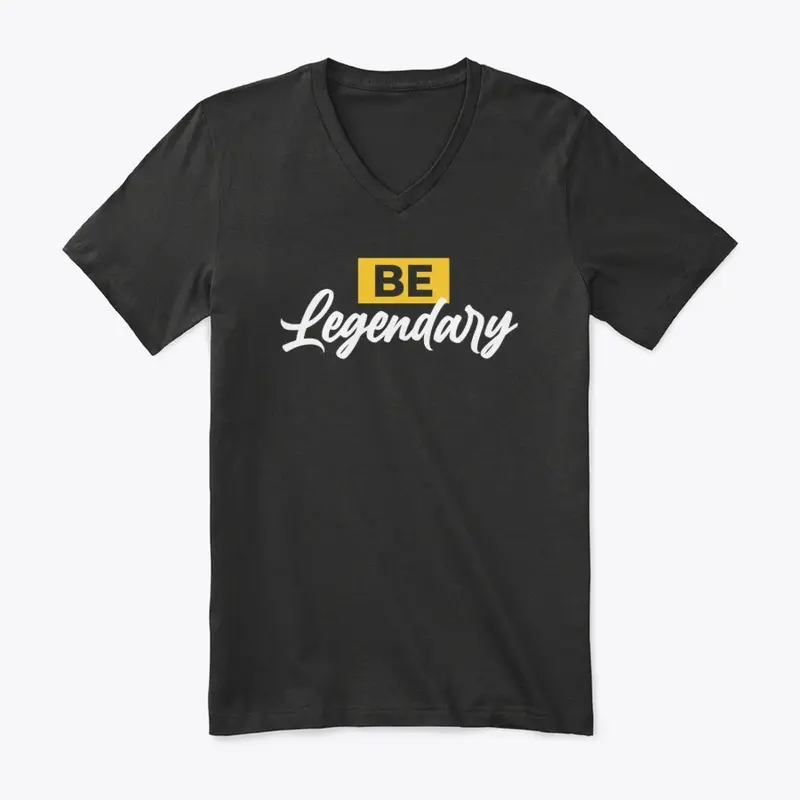 BE LEGENDARY