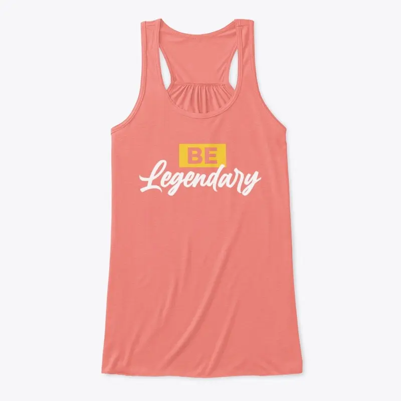 BE LEGENDARY