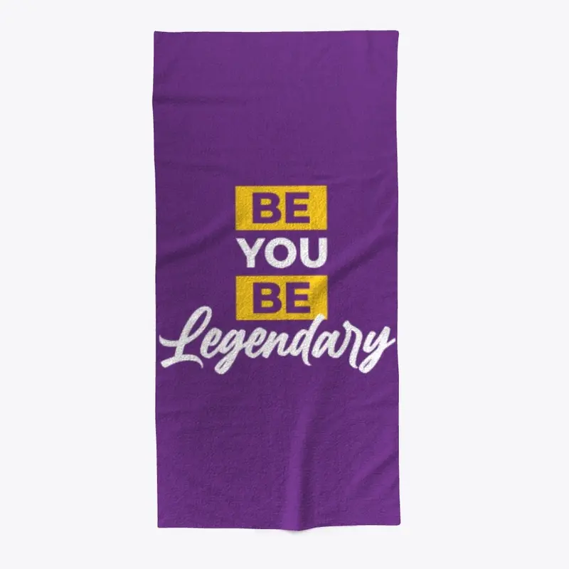 BE YOU BE LEGENDARY