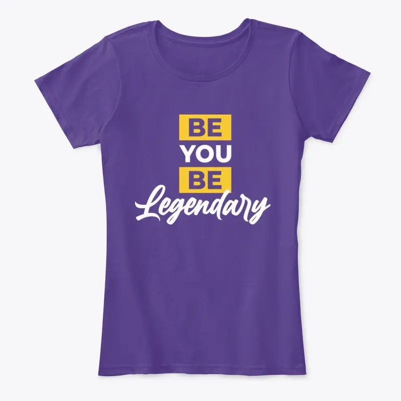 BE YOU BE LEGENDARY